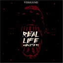 Versus Me feat Eric Vanlerberghe - Real Life Monsters