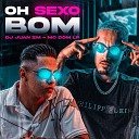 DJ Juan ZM feat MC DOM LP - Oh Sexo Bom