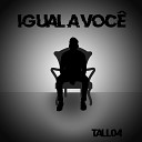 Tall04 - Igual a Voc