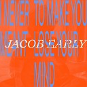 Jacob Early - I Never Meant to Make You Lose Your Mind