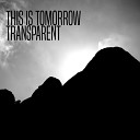 This Is Tomorrow - Transparent