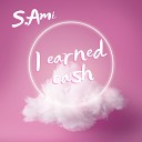 S Ami - I Earned Cash