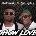 Dj Phranky feat Prof Linkin Jogodo Master - Show Love Remix feat Prof Linkin Jogodo…