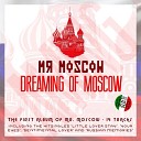 Mr Moscow - Dreaming of Moscow Intro