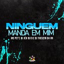 Dj J h du 9 DJ Theuzin Da VN MC Pett - Ninguem Manda em Mim