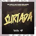 MC NDK MC Zudo Bolad o DJ JHOW feat DJ Duda… - Surtada