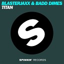Blasterjaxx Badd Dimes - Titan