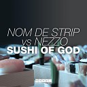 Nom De Strip NEZZO - Sushi Of God