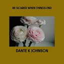 Dante K Johnson - I Don t Know Much About Love