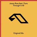 Jason Ross feat Fiora - Through It All Original Mix