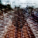 The Milk - What Did I Do to My Love Radio Edit