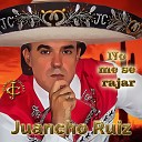 Juancho Ruiz El Charro - No me se rajar