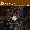 Valmiki Eli Fetoshi - Most Of The Time