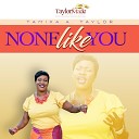 Tamika A Taylor - None Like You