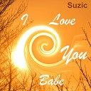 Suzic - I Love You Babe