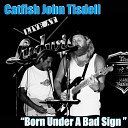 Catfish John Tisdell feat Richard Rose - Born Under a Bad Sign feat Richard Rose