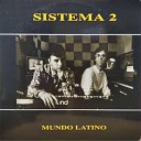 Sistema 2 - Mundo Latino