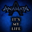 Anahata - It s My Life Cover