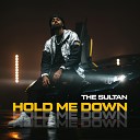 The Sultan - Hold Me Down