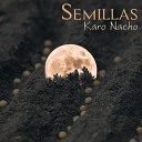 Karo Nacho feat Marina de Ita Canto Yalalteco - Semillas feat Marina de Ita Canto Yalalteco