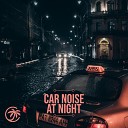 Luca Savastino - Car Noise At Night Pt 19