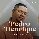Pedro Henrique - Ele