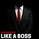 2BeatMakers - Like A Boss