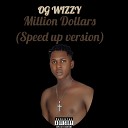 Og Wizzy - Million Dollars Speed up version