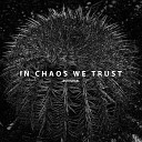 Ash Ismael - In Chaos We Trust