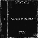 ivsxrxga tSoi - madness in the dark