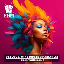 VetLove Mike Drozdov Sharliz - I Call Your Name
