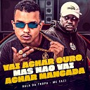 Bala da Tropa feat Favela no Beat Mc saci barca na… - Vai Achar Ouro Mas N o Vai Achar Mancada