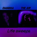 THE AIR DIANKKA - Life Sweeps