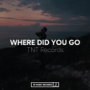 TNT Records - Where Did You Go