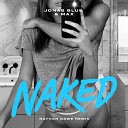 Jonas Blue MAX - Naked Nathan Dawe Remix