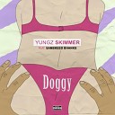 Yungz Skimmer feat Samskeed Bhanks - Doggy