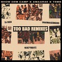 Show Dem Camp feat Amaarae Tems - Too Bad DJ SUDI Omarmakesmusic Remix