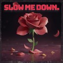 SSStas - Slow Me Down