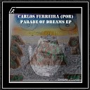 Carlos Ferreira POR - Parade of Dreams Original Mix