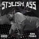 Roma Franko - Stylish Ass Prod By Franko