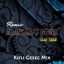 Kifli Gesec - Already Gone