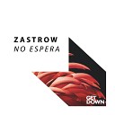 ZASTROW - No Espera Extended Mix