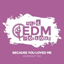 Hard EDM Workout - Because You Loved Me Workout Mix 140 bpm