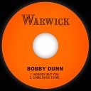 Bobby Dunn - Come Back to Me