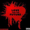 Handsome - Love for the Future