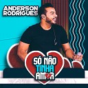 Anderson Rodrigues - Tenho Raiva de Voc