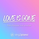 Sing2piano - Love Is Gone Originally Performed by SLANDER Dylan Matthew Piano Karaoke…