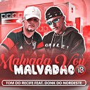 Mc Tom do Recife feat Don k do Nordeste - Malvada Vou Malvad o