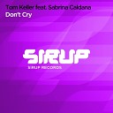 Tom Keller feat Sabrina Caldana - Don t Cry Extended Mix