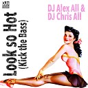 DJ Alex All DJ Chris All DJ Alex All DJ Chris… - Look so Hot Kick the Bass